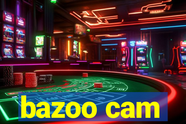 bazoo cam